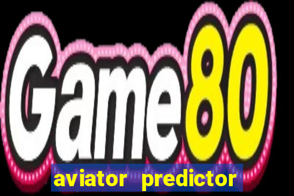 aviator predictor v4.0 apk download